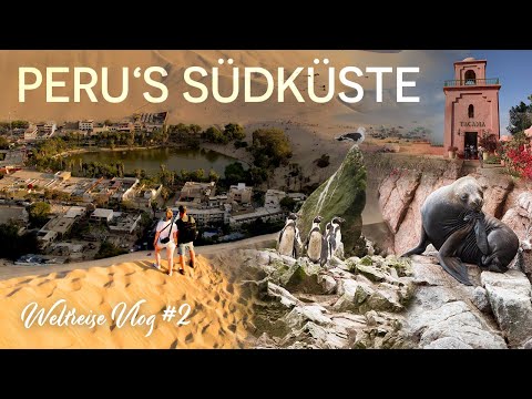 Die Südküste von Peru - Paracas, Ica, Huacachina - Weltreise Vlog #2