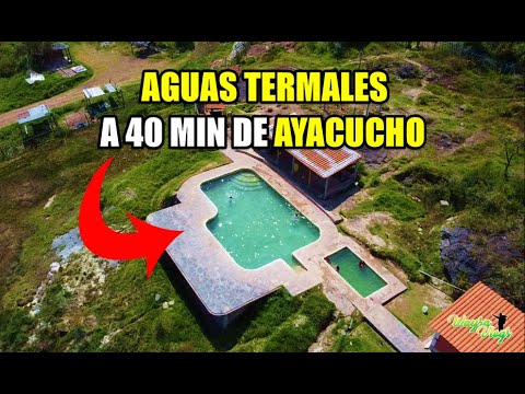 AGUAS TERMALES EN AYACUCHO A 40 MIN | Zona turística en Ayacucho