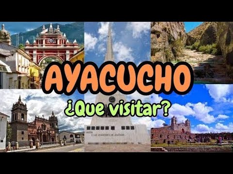 AYACUCHO : ¿Que VISITAR en esta hermosa ciudad ? 2024