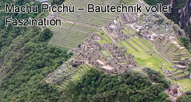 Machu Picchu – Bautechnik voller Faszination